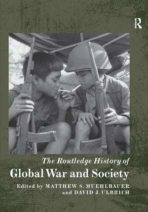 The Routledge History of Global War and Society de Matthew S. Muehlbauer