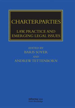 Charterparties: Law, Practice and Emerging Legal Issues de Barış Soyer