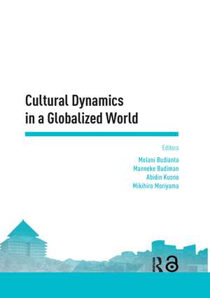 Cultural Dynamics in a Globalized World: Proceedings of the Asia-Pacific Research in Social Sciences and Humanities, Depok, Indonesia, November 7-9, 2016: Topics in Arts and Humanities de Melani Budianta