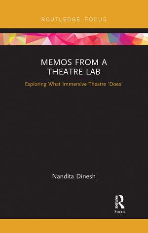 Memos from a Theatre Lab: Exploring what immersive theatre 'does' de Nandita Dinesh