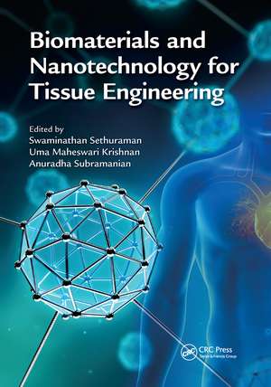 Biomaterials and Nanotechnology for Tissue Engineering de Swaminathan Sethuraman