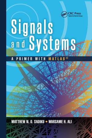 Signals and Systems: A Primer with MATLAB® de Matthew N. O. Sadiku