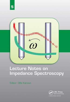 Lecture Notes on Impedance Spectroscopy: Volume 5 - de Olfa Kanoun