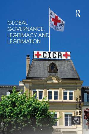 Global Governance, Legitimacy and Legitimation de Magdalena Bexell