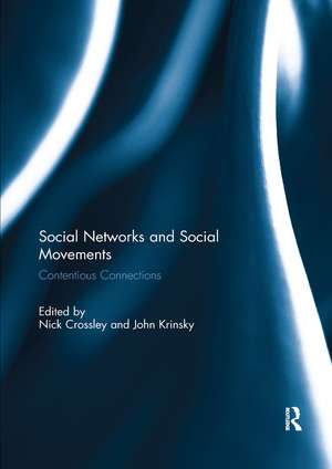 Social Networks and Social Movements: Contentious Connections de Nick Crossley