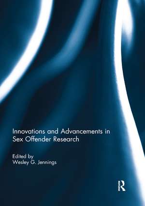 Innovations and Advancements in Sex Offender Research de Wesley Jennings