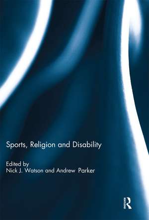 Sports, Religion and Disability de Nick J. Watson