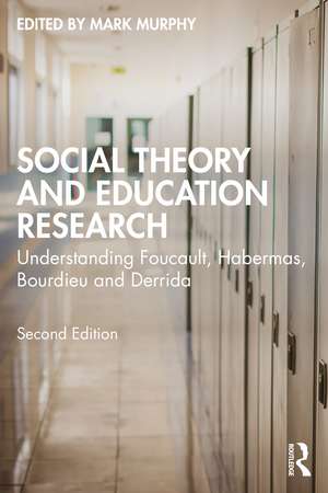 Social Theory and Education Research: Understanding Foucault, Habermas, Bourdieu and Derrida de Mark Murphy