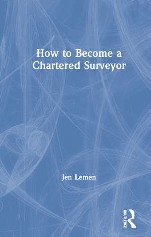 How to Become a Chartered Surveyor de Jen Lemen