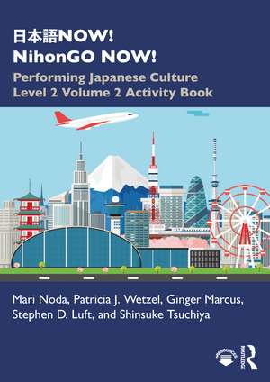 日本語NOW! NihonGO NOW!: Performing Japanese Culture – Level 2 Volume 2 Activity Book de Mari Noda