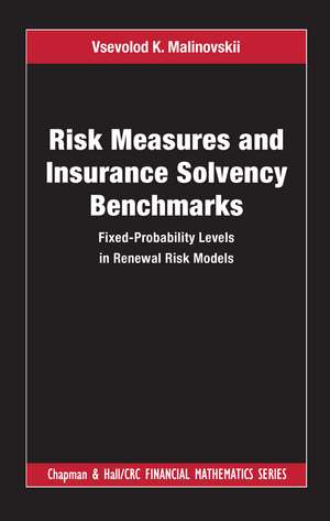 Risk Measures and Insurance Solvency Benchmarks: Fixed-Probability Levels in Renewal Risk Models de Vsevolod K. Malinovskii