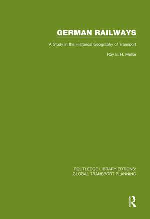 German Railways: A Study in the Historical Geography of Transport de Roy E. H. Mellor