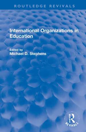 International Organizations in Education de Michael D. Stephens