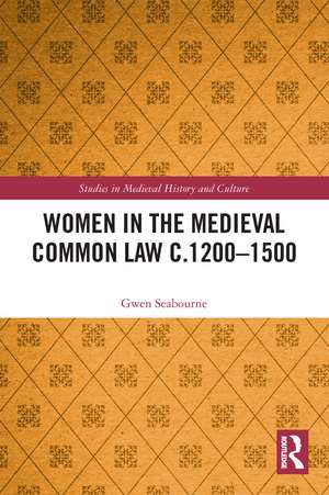 Women in the Medieval Common Law c.1200–1500 de Gwen Seabourne