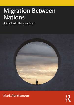 Migration Between Nations: A Global Introduction de Mark Abrahamson