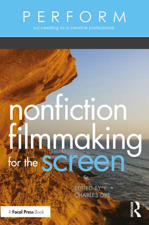 Nonfiction Filmmaking for the Screen de Charles Dye