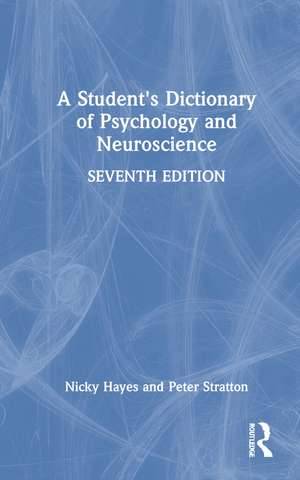 A Student's Dictionary of Psychology and Neuroscience de Nicky Hayes