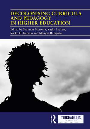 Decolonising Curricula and Pedagogy in Higher Education: Bringing Decolonial Theory into Contact with Teaching Practice de Shannon Morreira