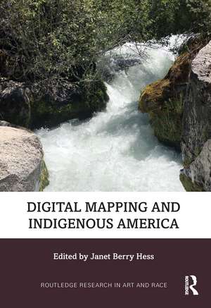 Digital Mapping and Indigenous America de Janet Berry Hess