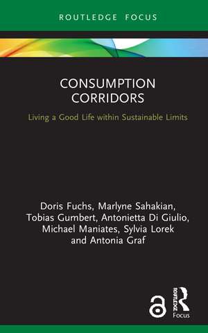 Consumption Corridors: Living a Good Life within Sustainable Limits de Doris Fuchs