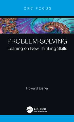 Problem-Solving: Leaning on New Thinking Skills de Howard Eisner