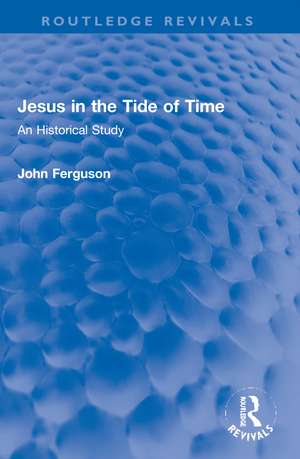 Jesus in the Tide of Time: An Historical Study de John Ferguson