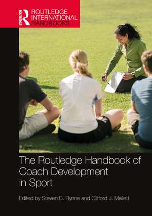 The Routledge Handbook of Coach Development in Sport de Steven B. Rynne