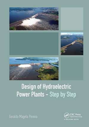 Design of Hydroelectric Power Plants – Step by Step de Geraldo Magela Pereira