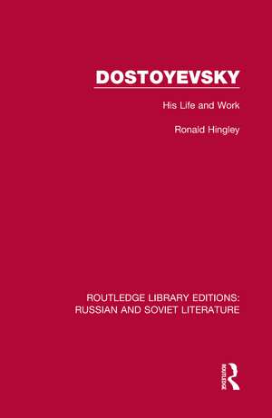 Dostoyevsky: His Life and Work de Ronald Hingley