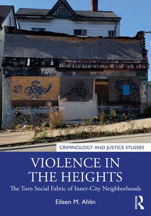 Violence in the Heights: The Torn Social Fabric of Inner-City Neighborhoods de Eileen M. Ahlin