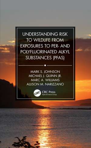 Understanding Risk to Wildlife from Exposures to Per- and Polyfluorinated Alkyl Substances (PFAS) de Mark S. Johnson