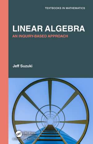 Linear Algebra: An Inquiry-Based Approach de Jeff Suzuki