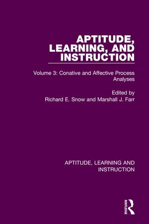 Aptitude, Learning, and Instruction: Volume 3: Conative and Affective Process Analyses de Richard E. Snow