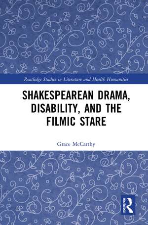 Shakespearean Drama, Disability, and the Filmic Stare de Grace McCarthy