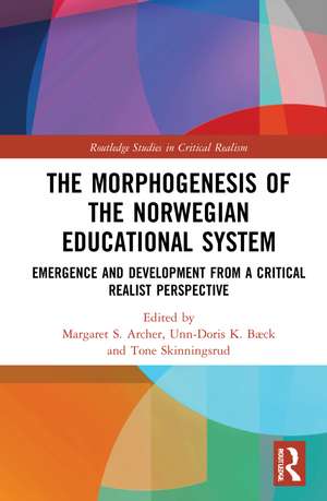 The Morphogenesis of the Norwegian Educational System: Emergence and Development from a Critical Realist Perspective de Margaret S. Archer