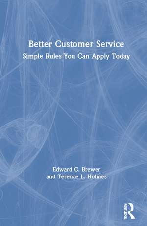 Better Customer Service: Simple Rules You Can Apply Today de Edward C. Brewer