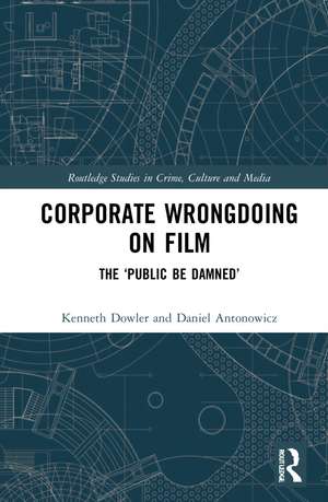 Corporate Wrongdoing on Film: The ‘Public Be Damned’ de Kenneth Dowler