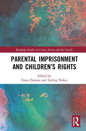 Parental Imprisonment and Children’s Rights de Fiona Donson