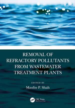 Removal of Refractory Pollutants from Wastewater Treatment Plants de Maulin P. Shah