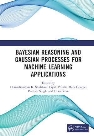 Bayesian Reasoning and Gaussian Processes for Machine Learning Applications de Hemachandran K