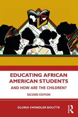 Educating African American Students: And How Are the Children? de Gloria Swindler Boutte