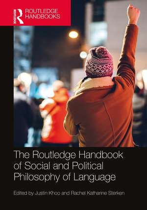 The Routledge Handbook of Social and Political Philosophy of Language de Justin Khoo