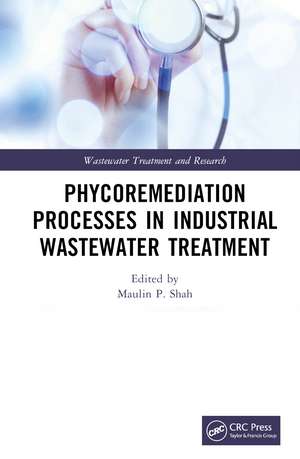 Phycoremediation Processes in Industrial Wastewater Treatment de Maulin P. Shah