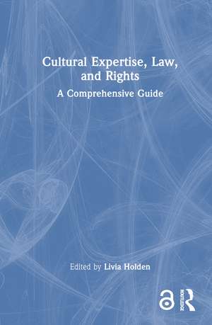 Cultural Expertise, Law, and Rights: A Comprehensive Guide de Livia Holden