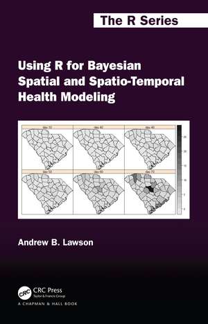 Using R for Bayesian Spatial and Spatio-Temporal Health Modeling de Andrew B. Lawson