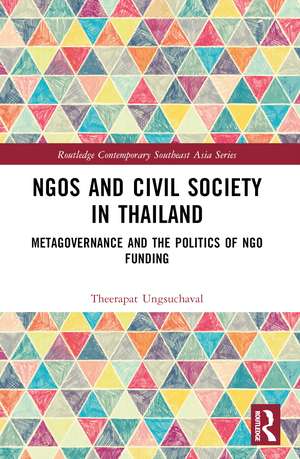 NGOs and Civil Society in Thailand: Metagovernance and the Politics of NGO Funding de Theerapat Ungsuchaval