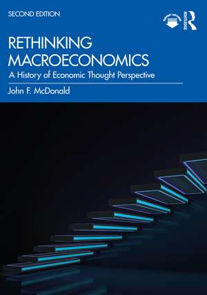 Rethinking Macroeconomics: A History of Economic Thought Perspective de John F. McDonald