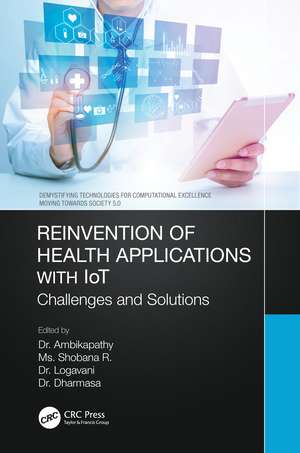 Reinvention of Health Applications with IoT: Challenges and Solutions de Ambikapathy