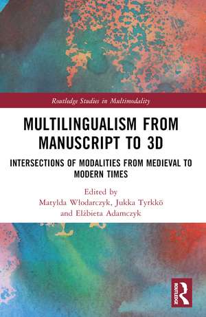 Multilingualism from Manuscript to 3D: Intersections of Modalities from Medieval to Modern Times de Matylda Włodarczyk