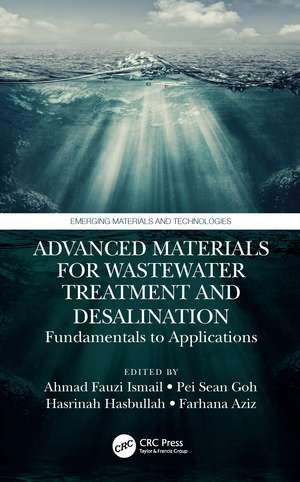 Advanced Materials for Wastewater Treatment and Desalination: Fundamentals to Applications de Ahmad Fauzi Ismail